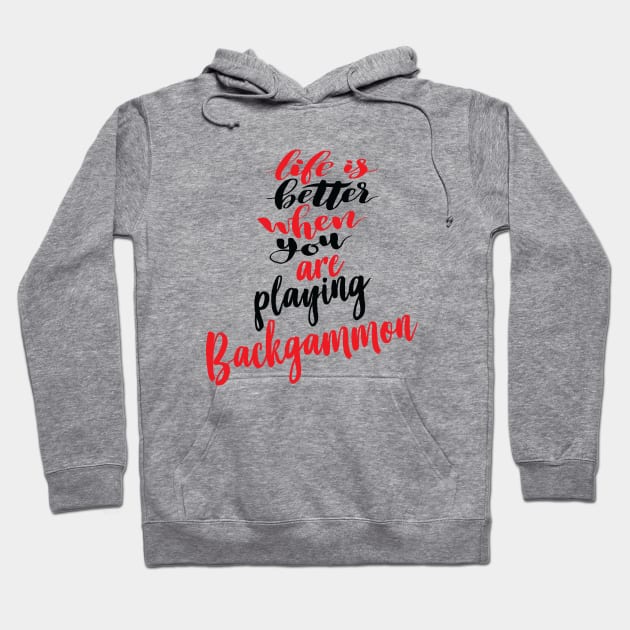 Life Is Better When You Are Playing Backgammon Hoodie by ProjectX23Red